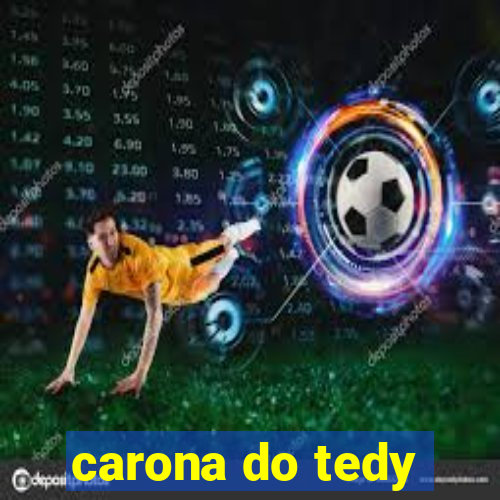 carona do tedy